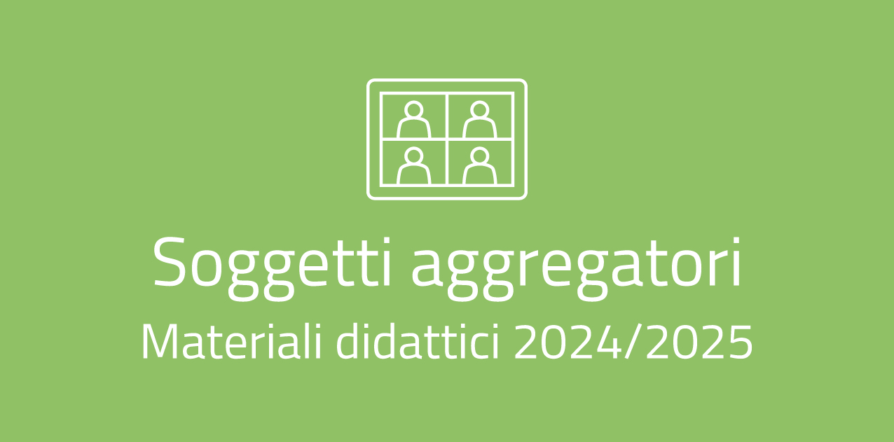 Unit 2 - Materiali didattici del Corso in presenza soggetti aggregatori regionali - 2024/25